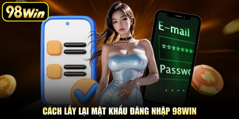 Cách lấy lại mật khẩu đăng nhập 98Win