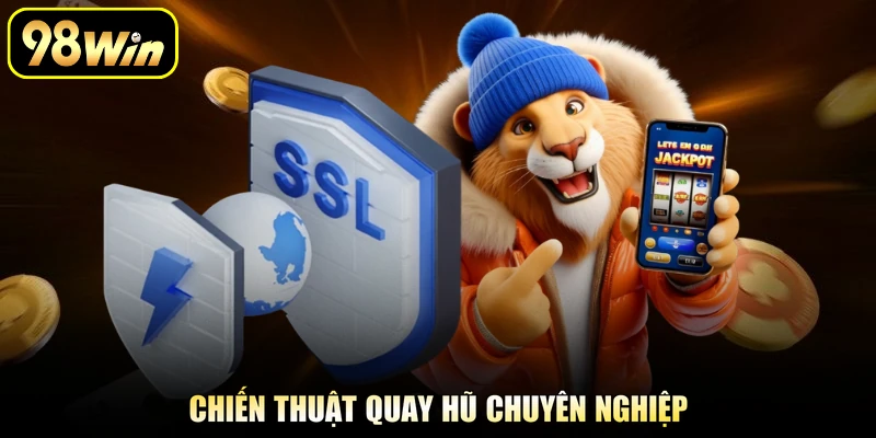 Chiến thuật quay hũ chuyên nghiệp