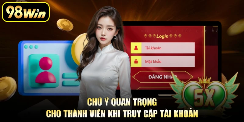 Chú ý quan trọng cho thành viên khi truy cập tài khoản