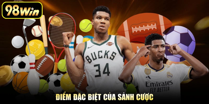 Điểm đặc biệt của sảnh cược