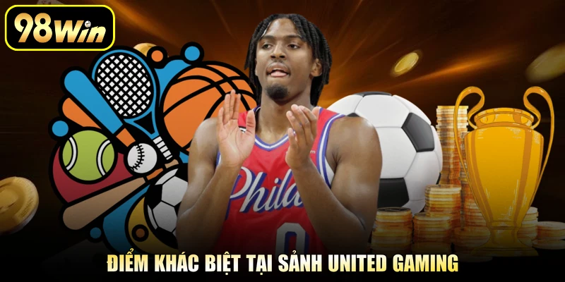Điểm khác biệt tại sảnh United Gaming