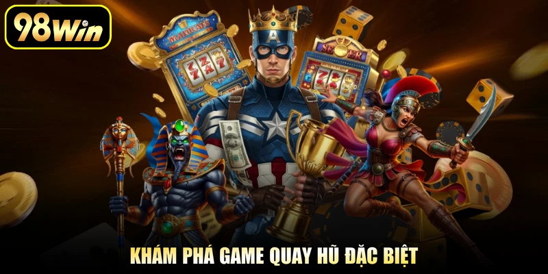 Khám phá game quay hũ đặc biệt