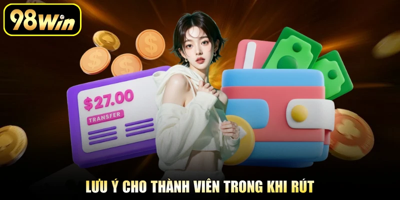 Lưu ý cho thành viên trong khi rút