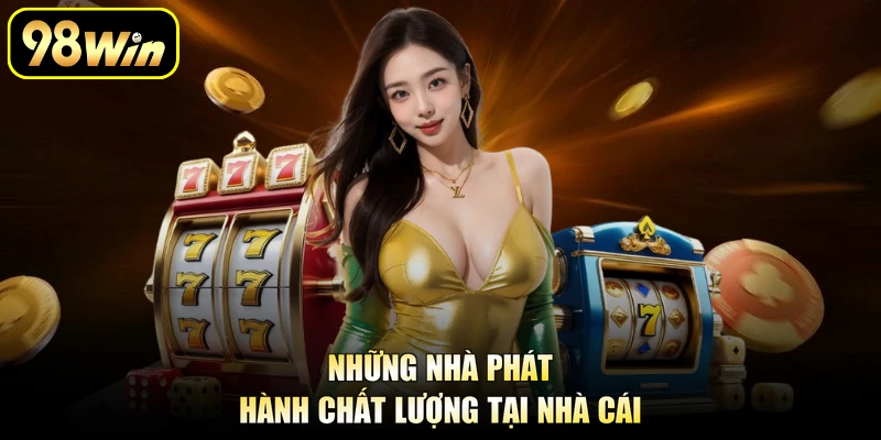 Những nhà phát hành chất lượng tại nhà cái
